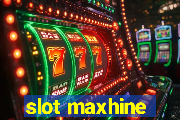 slot maxhine