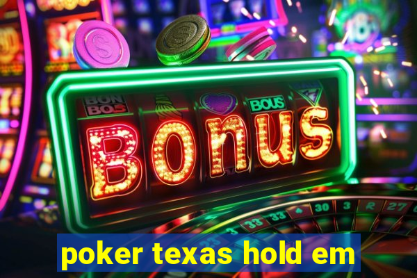 poker texas hold em