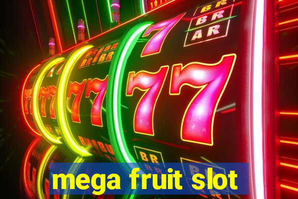 mega fruit slot