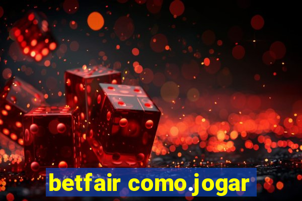 betfair como.jogar