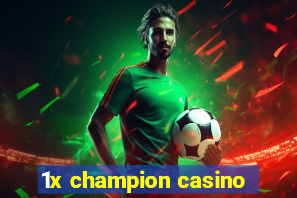 1x champion casino