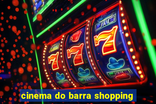 cinema do barra shopping