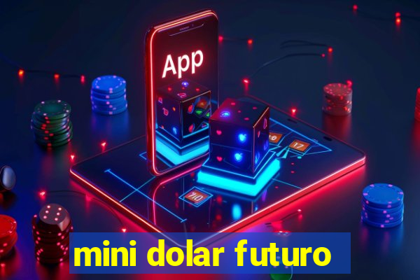 mini dolar futuro