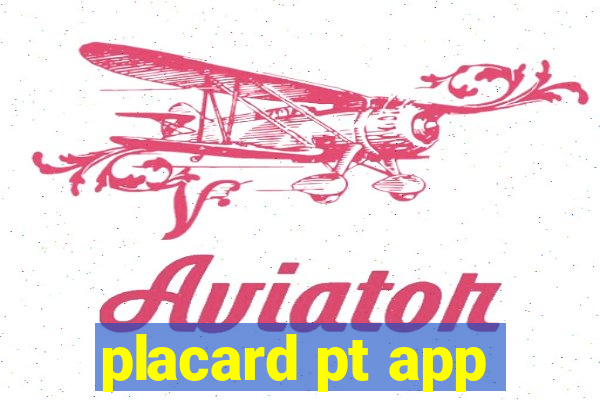 placard pt app