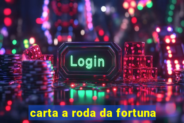 carta a roda da fortuna