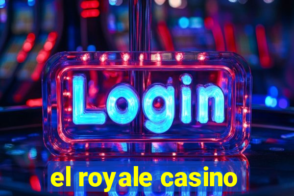 el royale casino