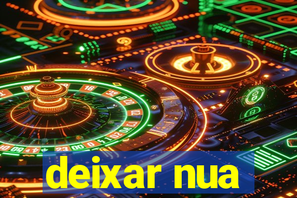 deixar nua