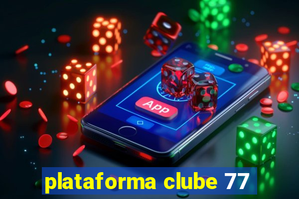 plataforma clube 77