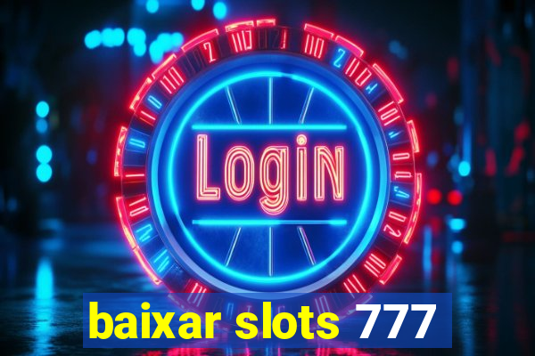 baixar slots 777