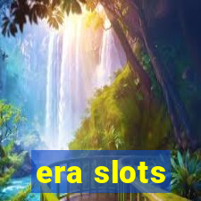 era slots