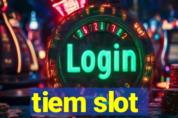 tiem slot