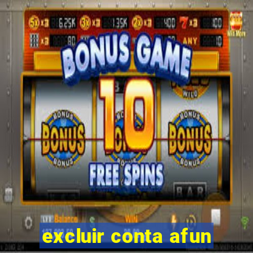 excluir conta afun