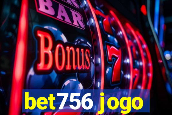 bet756 jogo