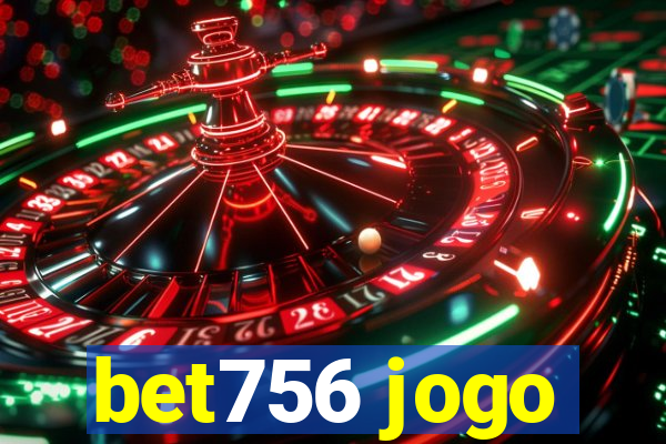 bet756 jogo