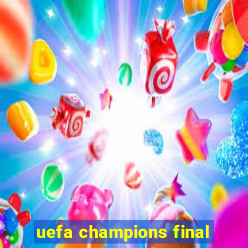 uefa champions final