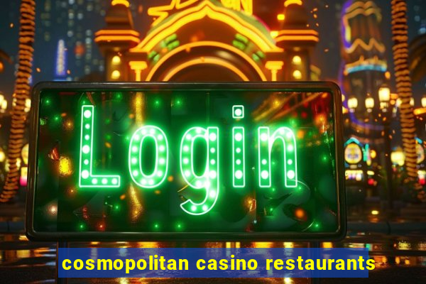 cosmopolitan casino restaurants