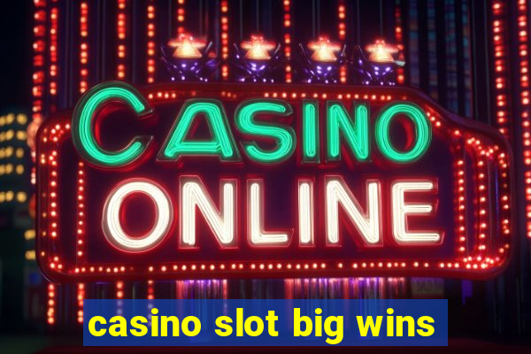 casino slot big wins