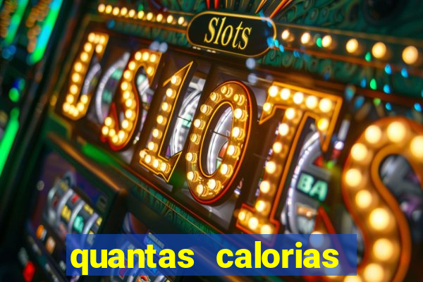 quantas calorias tem um xeque mate