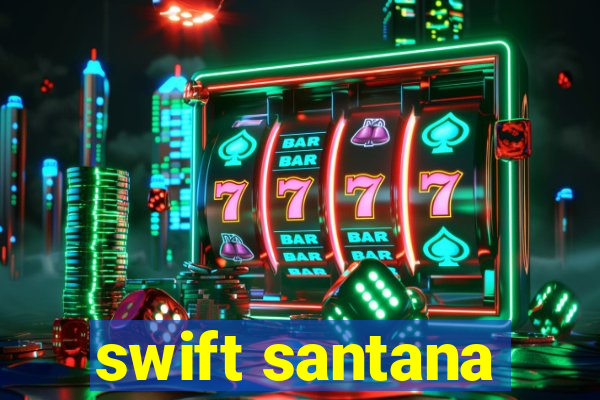 swift santana