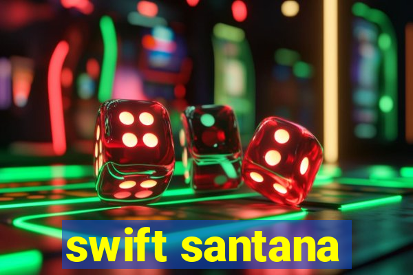 swift santana