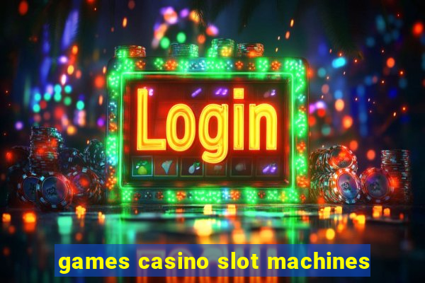 games casino slot machines