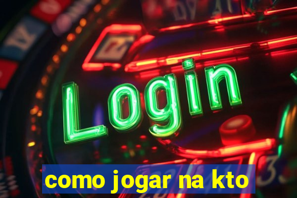 como jogar na kto