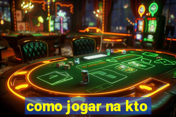 como jogar na kto