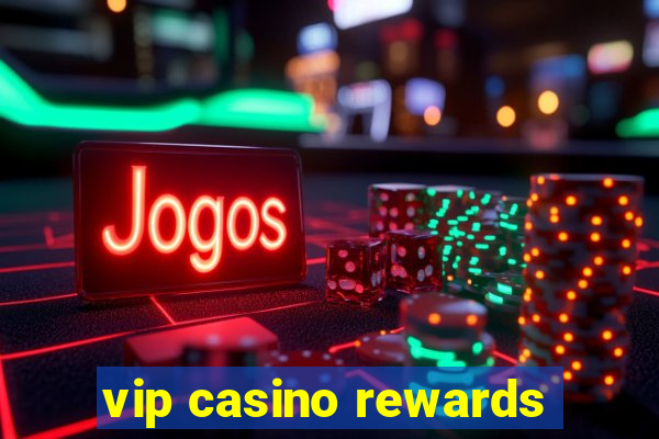 vip casino rewards