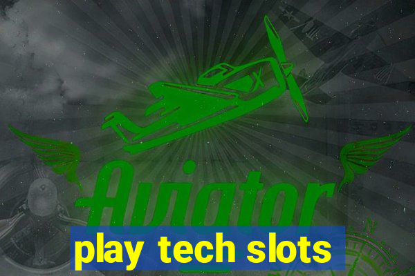 play tech slots