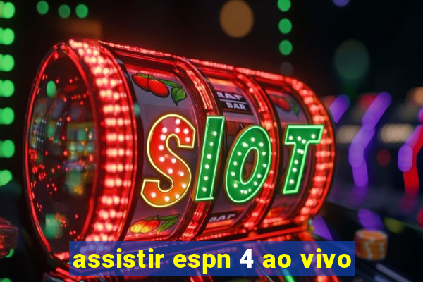 assistir espn 4 ao vivo