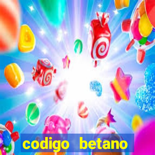 codigo betano rodadas gratis