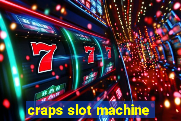 craps slot machine