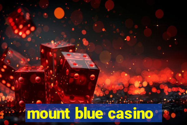 mount blue casino