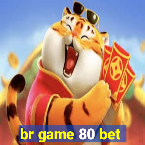 br game 80 bet