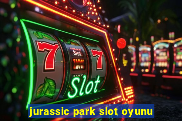 jurassic park slot oyunu