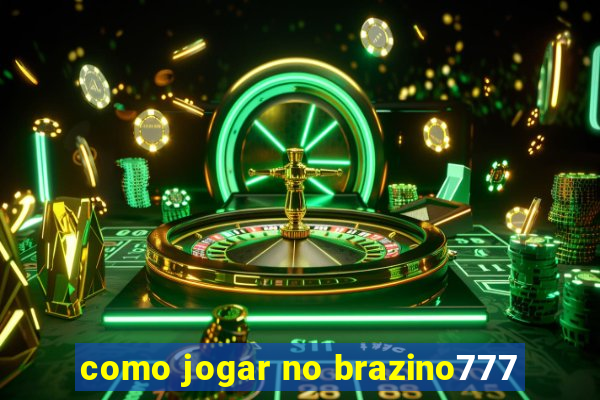 como jogar no brazino777