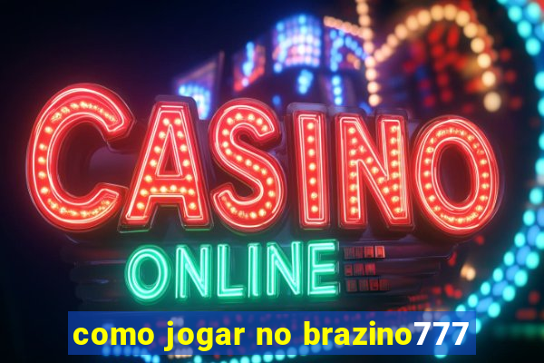 como jogar no brazino777