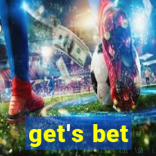 get's bet