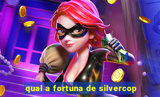 qual a fortuna de silvercop