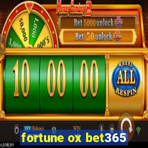 fortune ox bet365