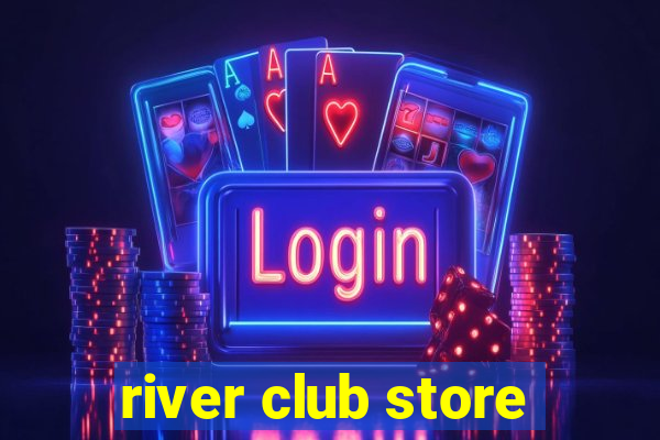 river club store