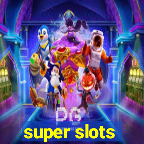 super slots