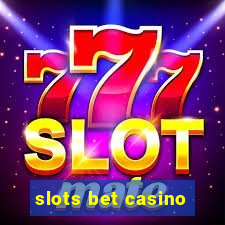 slots bet casino