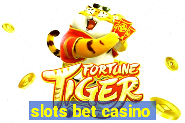 slots bet casino