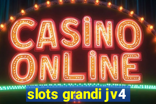 slots grandi jv4