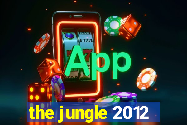 the jungle 2012