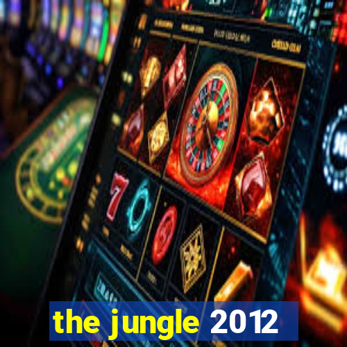 the jungle 2012