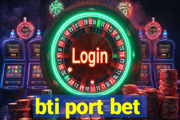 bti port bet