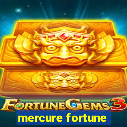 mercure fortune