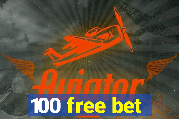 100 free bet